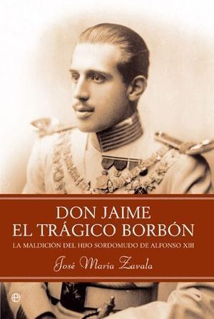 Don Jaime, el trágico Borbón "La maldición del hijo sordomudo de Alfonso XIII"