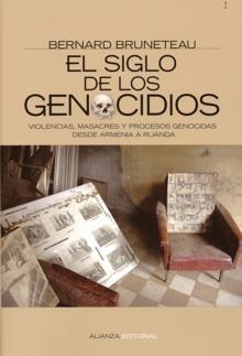 El siglo de los genocidios "Violencias, masacres y procesos genocidas desde Armenia a Ruanda"