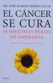 El cáncer se cura "50 historias reales de esperanza". 