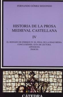 Historia de la prosa medieval castellana - IV "El reinado de Enrique IV: el final de la Edad Media..."
