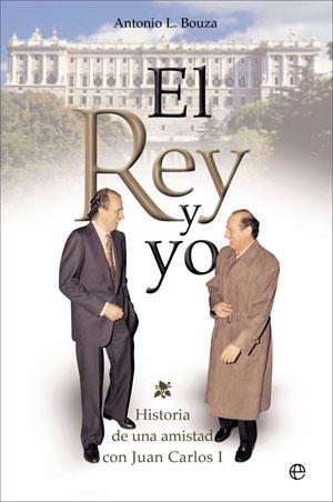 El Rey y yo "Historia de una amistad con Juan Carlos I"