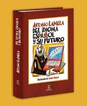 Del idioma español y su futuro "ILUSTRACIONES DE ANTONIO MINGOTE". 