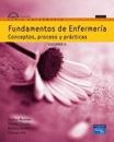 Fundamentos de enfermería. Conceptos, proceso y prácticas "CONCEPTOS, PROCESO Y PRACTICAS". 