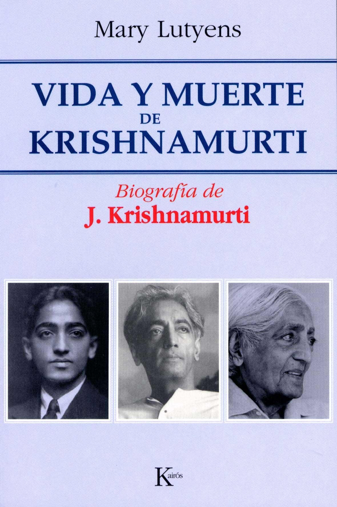 Vida y muerte de Krishnamurti (1895-1986) "biografía de J. Krishnamurti". 