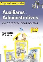 Auxiliares Administrativos de Corporaciones Locales. Supuestos Prácticos "CORPORACIONES LOCALES"