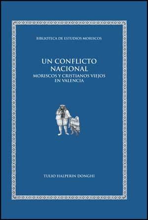 Un conflicto nacional "Moriscos y cristianos viejos en Valencia"