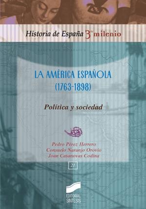 La América española (1763-1898). Política y sociedad "(Historia de España 3º Milenio - 21)"
