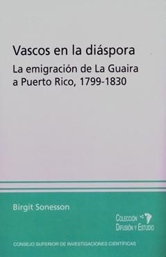 Vascos en la diáspora "La emigración de la Guaira a Puerto Rico (1799-1830)".