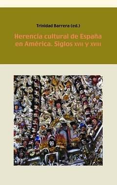 Herencia cultural de España en América. Siglos XVII y XVIII.. 