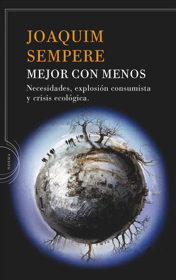 Mejor con menos "Necesidades, explosión consumista y crisis ecológica". 