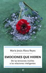 Emociones que hieren "De las tensiones inútiles a las relaciones inteligentes"