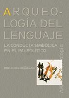 Arqueología del lenguaje "La conducta simbólica en el Paleolítico". 