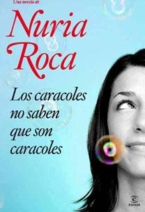 Los caracoles no saben que son caracoles. 