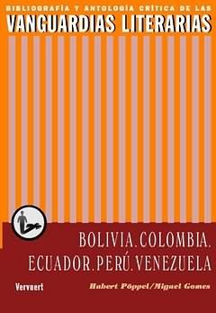 Las vanguardias literarias en Bolivia, Colombia, Ecuador, Perú, Venezuela. Segun "BIBLIOGRAFIA Y ANTOLOGIA CRITICA DE LA VANGUARDIAS LITERARIAS". 