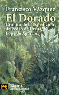 El Dorado. Crónica de la expedición de Pedro de Ursúa y Lope de Aguirre