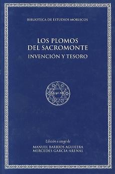 Los Plomos del Sacromonte. Invención y tesoro.