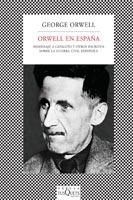 Orwell en España "Homenaje a Cataluña y otros escritos sobre la Guerra Civil españ".
