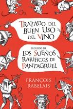Tratado del buen uso del vino. Sueños raríficos de Pantagruel "DE PANTAGRUEL"