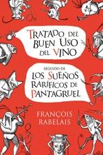 Tratado del buen uso del vino. Sueños raríficos de Pantagruel "DE PANTAGRUEL". 