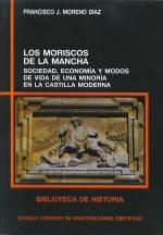 Los moriscos de la Mancha. Sociedad, economía y modos de vida en la Castilla moderna.