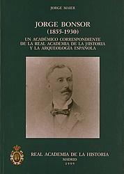 Jorge Bonsor (1855-1930). Un académico correspondiente de la Real Academia de la Historia... "...y la Arqueología española". 