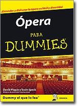Ópera para Dummies "Entender y disfrutar la ópera es fácil". 