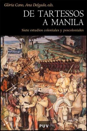 De Tartessos a Manila "Siete estudios coloniales y poscoloniales".