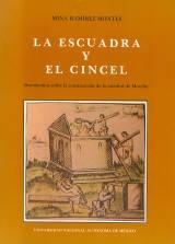 La escuadra y el cincel "Documentos sobre la construcción de la catedral de Morelia."