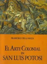 El arte colonial en San Luis Potosí