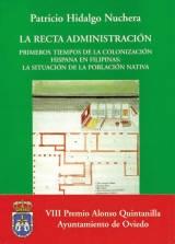 La Recta Administración. Primeros tiempos de la colonización hispana en Filipinas.