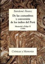 De las costumbres y conversión de los Indios del Perú "Memorial a Felipe II (1588)".