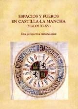 Espacios y fueros en Castilla-La Mancha (Siglos XI-XV) "Una perspectiva metodológica"