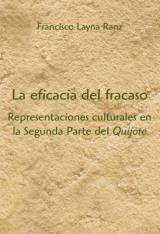 La eficacia del fracaso. Representaciones culturales en la Segunda Parte del Quijote. 