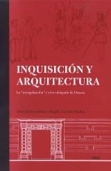 Inquisición y arquitectura. La "evangelización" y el ex-obispado de Oaxaca