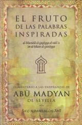 El fruto de las palabras inspiradas "Comentario a las enseñanzas de Abu Madyan de Sevilla". 