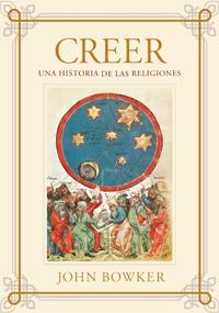 Creer. Una historia de las religiones.
