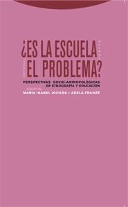 ¿Es la escuela el problema? "Perspectivas socio-antropológicas de etnografía y educación"