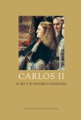 Carlos II. "El rey y su entorno cortesano"