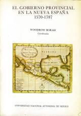 El Gobierno provincial en la Nueva España, 1570-1787. 