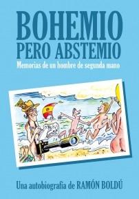 Bohemio pero abstemio. Memorias de un hombre de segunda mano "memorias de un hombre de segunda mano". 