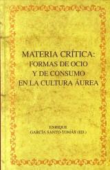 Materia crítica: formas de ocio y de consumo en la cultura áurea.