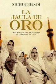 La jaula de oro "TRES HERMANOS EN LA PESADILLA DE LA REVOLUCION IRANI".