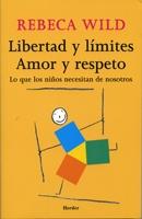 Libertad y límites. Amor y respeto. "Lo que los niños necesitan de nosotros.". 