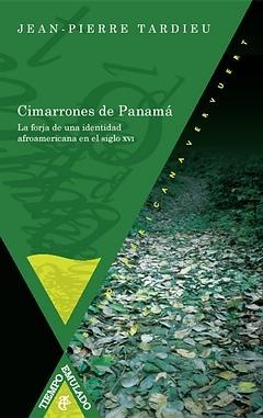 Cimarrones de Panamá. La forja de una identidad afroamericana en el siglo XVI. 