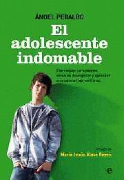 El adolescente indomable "Cómo no desesperar y aprender a solucionar conflictos". 