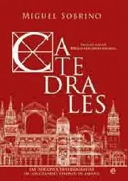 Catedrales. Las biografías desconocidas de los grandes templos de España.