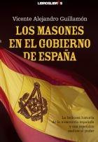 Los masones en el Gobierno de España. 