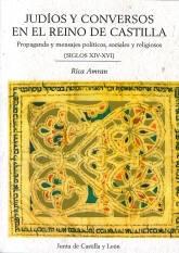 Judíos y conversos en el Reino de Castilla "Propaganda y mensajes políticos, sociales y religiosos. Siglos XIV-XVI"