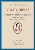 Vida y obras de D. José María Blanco y Crespo (Blanco White) "(Blanco White)"