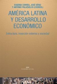 América Latina y desarrollo económico "Estructura, inserción exterma y sociedad". 